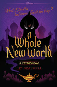 Title: A Whole New World: A Twisted Tale, Author: Liz Braswell