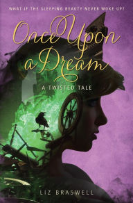 Title: Once Upon a Dream (Twisted Tale Series #2), Author: Liz Braswell