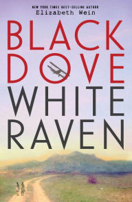 Title: Black Dove, White Raven, Author: Elizabeth Wein