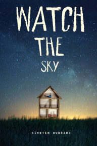 Title: Watch the Sky, Author: Kirsten Hubbard