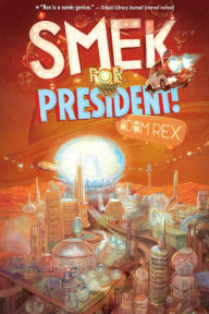 Title: Smek for President! (Smek Smeries Series #2), Author: Adam Rex