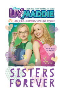 Title: Liv and Maddie: Sisters Forever: Look Inside for an Interview with Dove Cameron!, Author: Lexi Ryals