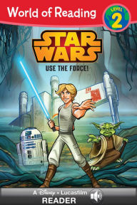 Title: Star Wars: Use the Force! (World of Reading Series: Level 2), Author: Disney Book Group