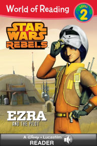 Title: Star Wars Rebels: Ezra and the Pilot (World of Reading Series: Level 2), Author: Lucas Film Book Group