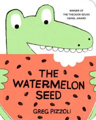Title: The Watermelon Seed, Author: Greg Pizzoli