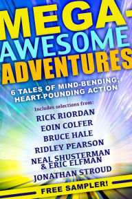 Title: Mega-Awesome Adventures: 6 Tales of Mind-Bending, Heart-Pounding Action!, Author: Rick Riordan