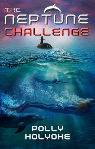 Title: The Neptune Challenge, Author: Polly Holyoke