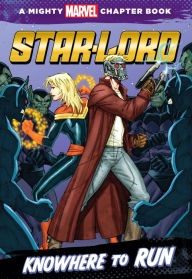 Title: Star-Lord: Knowhere to Run: A Mighty Marvel Chapter Book, Author: Chris Wyatt