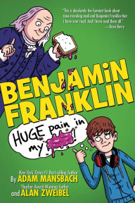 Title: Benjamin Franklin: Huge Pain in My..., Author: Adam Mansbach