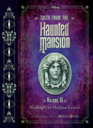 Title: Tales from the Haunted Mansion: Volume II: Midnight at Madame Leota's, Author: Amicus Arcane