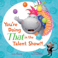 Title: You're Doing THAT in the Talent Show?!, Author: Lynn Plourde