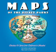 Title: Maps of the Disney Parks: Charting 60 Years from California to Shanghai, Author: Vanessa Hunt