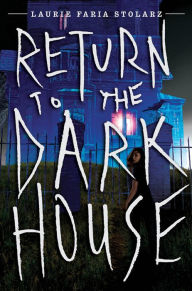 Title: Return to the Dark House (Dark House Series #2), Author: Laurie Faria Stolarz