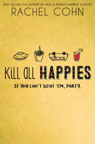 Title: Kill All Happies, Author: Rachel Cohn