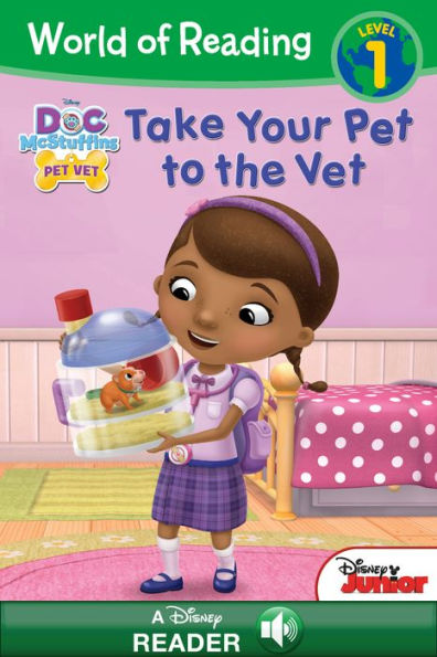 Doc McStuffins: Take Your Pet to the Vet (World of Reading Series: Level 1)