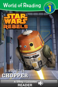 Title: Star Wars Rebels: Always Bet on Chopper (World of Reading Series: Level 1), Author: Meredith Ausu