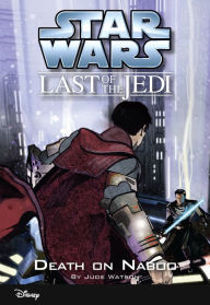 Title: Star Wars: The Last of the Jedi: Death on Naboo (Volume 4): Book 4, Author: Jude Watson