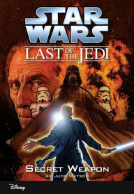 Title: Star Wars: The Last of the Jedi: Secret Weapon (Volume 7): Book 7, Author: Jude Watson