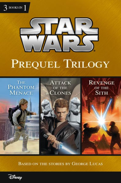Star Wars: Prequel Trilogy: The Phantom Menace, Attack of the Clones, and Revenge of the Sith
