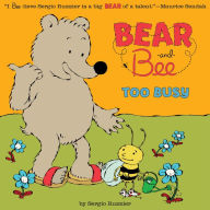 Title: Bear and Bee Too Busy, Author: Sergio Ruzzier