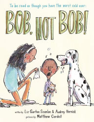 Title: Bob, Not Bob!: To be read as though you have the worst cold ever, Author: Audrey Vernick