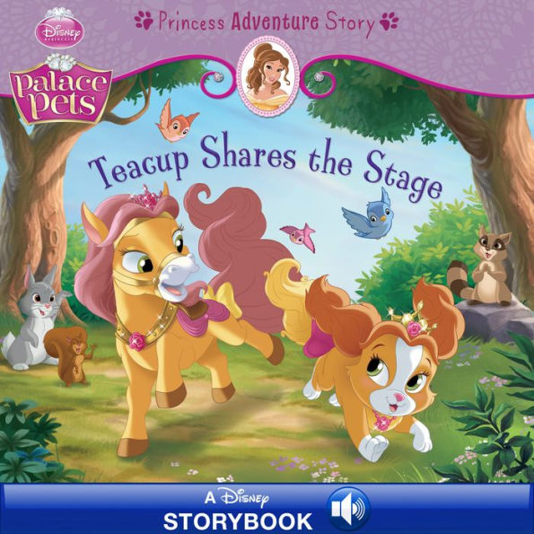 Palace Pets: Teacup Shares the Stage: A Princess Adventure Story: A Disney Read-Along