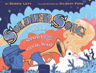 Title: Soldier Song: A True Story of the Civil War, Author: Debbie Levy