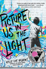 Title: Picture Us In The Light, Author: Kelly Loy Gilbert