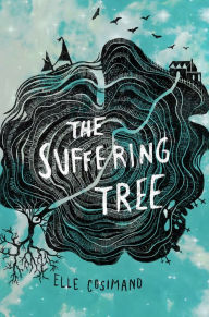 Title: The Suffering Tree, Author: Elle Cosimano