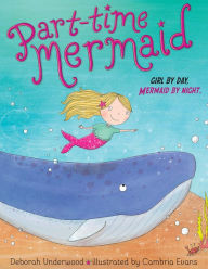 Title: Part-time Mermaid, Author: Deborah Underwood