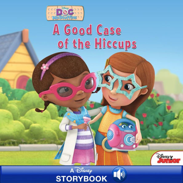 Doc McStuffins: A Good Case of the Hiccups: A Disney Read-Along