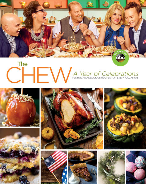The Chew: The Chew: A Year of Celebrations: Festive and Delicious Recipes for Every Occasion