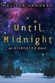 Title: Until Midnight: An Alienated Short, Author: Melissa Landers
