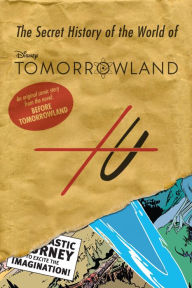 Title: Before Tomorrowland: The Secret History of the World of Tomorrowland, Author: Jeff Jensen