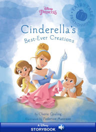 Title: Cinderella's Best-Ever Creations: A Disney Read-Along, Author: Disney Books