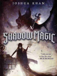 Title: Shadow Magic (Shadow Magic Series #1), Author: Joshua Khan