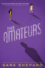 Title: The Amateurs (Amateurs Series #1), Author: Sara Shepard