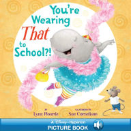 Title: You're Wearing THAT to School?! (A Hyperion Read-Along), Author: Lynn Plourde