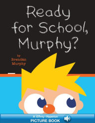 Title: Ready for School, Murphy? (Hyperion Read-Along Book), Author: Brendán Murphy