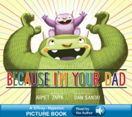 Title: Because I'm Your Dad: A Read-Along Book, Author: Ahmet Zappa