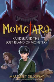Title: Xander and the Lost Island of Monsters (Momotaro Series #1), Author: Margaret Dilloway