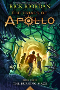 Title: The Burning Maze (The Trials of Apollo Series #3), Author: Rick Riordan