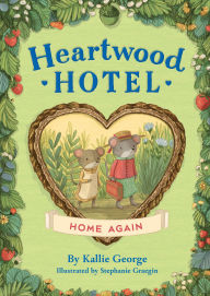 Title: Home Again (Heartwood Hotel #4), Author: Kallie George