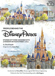 Title: People Behind the Disney Parks: Stories of Those Honored with a Window on Main Street, U.S.A., Author: Chuck Snyder