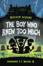 The Boy Who Knew Too Much (Munchem Academy Series #1)