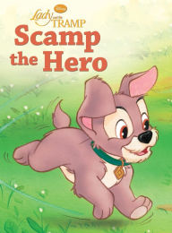 Title: Lady and the Tramp: Scamp the Hero, Author: Disney Book Group