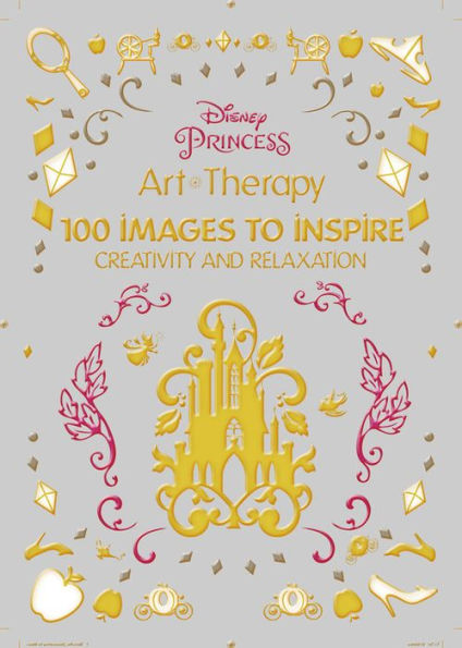 Art of Coloring: Disney Princess: 100 Images to Inspire Creativity