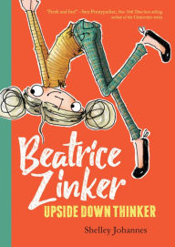 Title: Beatrice Zinker, Upside Down Thinker, Author: Shelley Johannes