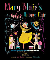 Title: Mary Blair: The Girl Who Loved Color: The Girl Who Became One of the Disney Legends, Author: Amy Novesky