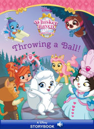 Title: Whisker Haven Tales: Throwing a Ball!: A Disney Read-Along, Author: Disney Book Group